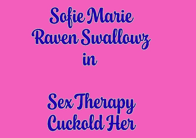 SofieMarieXXX/Sex Therapy Cuckold Her Raven